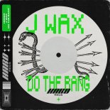 J Wax - Do The Bang (Extended Mix)
