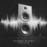 Seismic Waves - Boom Boom