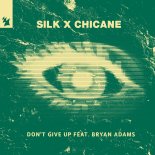 SILK & Chicane - Don't Give Up (feat. Bryan Adams) [Extended Mix]