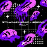 Retrika, Alex Mueller & Noah Seven - Molly (Original Mix)