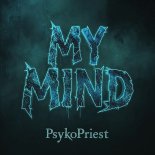 PsykoPriest - My Mind (Original Mix)