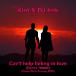 Kiro & DJ Irek - Can't help falling in love (Dance Remix)(Cover Elvis Presley 2025)