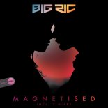 Big Ric - Magnetised (Bounce Edit)