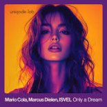 Mario Cola, Marcus Dielen & Isvel - Only A Dream (Extended Mix)
