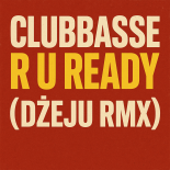 Clubbasse - R U Ready (Dżeju Rmx)