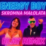 Energy Boy - Skromna Małolata (Blay Remix)