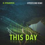 G-Powered - This Day (Hypertechno Remix)
