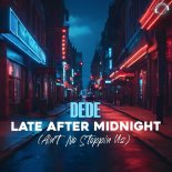 Dede - Late After Midnight (Ain't Stoppin Us Now)