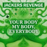 Jackers Revenge - Your Body My Body, Everybody