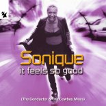 Sonique - It Feels So Good (The Conductor & The Cowboy Ibiza Sunrise Remix)