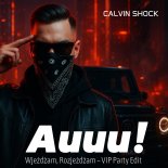 Calvin Shock - Auuu! (Wjeżdżam, Rozjeżdżam - VIP Party Edit)