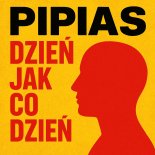 PIPIAS - Dzień jak co dzień