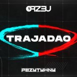 POZYTYWNY, ORZ3U - Trajadao (Original Mix)
