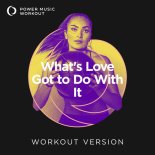 Power Music Workout - What's Love Got to Do With It (Extended Workout Version 130 BPM)