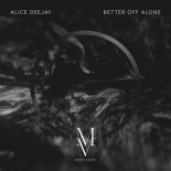 Alice Deejay - Better Off Alone (Marie Vaunt Remix)