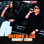 Roteiro & Lia - Robimy Szum