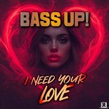 Bass Up! - I Need Your Love (Bulljay Remix Edit)