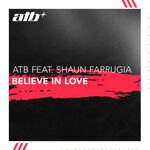 Atb Feat. Shaun Farrugia - Believe In Love