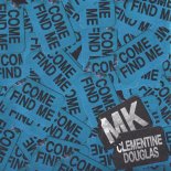 MK & Clementine Douglas - Come Find Me (Original Mix)
