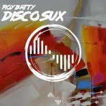 Roy Batty - Disco Sux (Extended Mix)