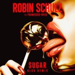 Robin Schulz feat. Francesco Yates - Sugar (Alok Extended Remix)