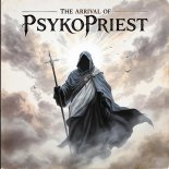 PsykoPriest - The Arrival of PsykoPriest (Extended Mix)