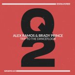 Alex Ramos, Brady Prince - Trip to the Dancefloor (Miami Mix)