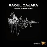 Raoul Cajafa - Who's Gonna Fight (Easy Mix)