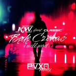 K.W. feat. CLASSIC - BĘDĘ CZEKAĆ (PVXN EXTENDED REMIX)