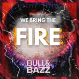 Bull & Bazz - We Bring The Fire