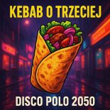 Disco Polo 2050 - Kebab o Trzeciej