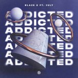 Blaze U feat. July - Addicted (Extended Mix)