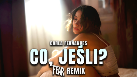 Carla Fernandes - Co, jeśli (FEAR REMIX)