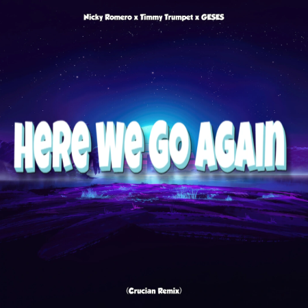 Nicky Romero x Timmy Trumpet x GESES - Here We Go Again (Crucian Remix)