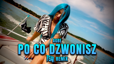 AGBE - Po co dzwonisz (FEAR REMIX)
