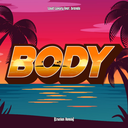 Loud Luxury feat. brando - Body (Crucian Remix)