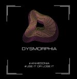 Dysmorphia - Use It Or Lose It (Original Mix)