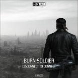 Burn Soldier - Disconnect To Connect
