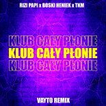 Rizi Papi x Boski Heniek x TKM - Klub cały płonie (VAYTO REMIX)