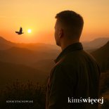 Adam Stachowiak - Kimś Więcej