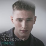 Adam Stachowiak - Mamo