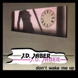 J.D. Jaber - Don't Wake Me Up (DSTRTD SGNL Remix)