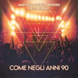 Marvin and Andrea Prezioso feat MORENO - COME NEGLI ANNI 90