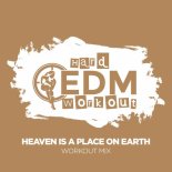 Hard EDM Workout - Heaven Is A Place On Earth (Workout Mix 140 bpm)