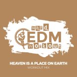 Hard EDM Workout - Heaven Is A Place On Earth (Instrumental Workout Mix 140 bpm)