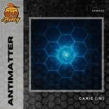 CANIS (IN) - Antimatter (Original Mix)