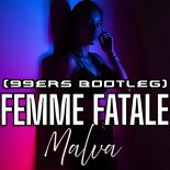 Malva - Femme Fatale (99ers Bootleg Edit)