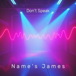 Name's James - Don't Speak