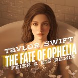 Taylor Swift - The Fate Of Ophelia (FEIER & EIS Remix)
