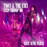 Tony & the Kiki & Dave Audé - Keep Shinin' On (Dave Audé Remix)